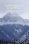 Padre Bresciani in montagna. Paesaggio come propaganda libro