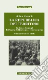 La repubblica dei territori. Ludovico Camangi dall'ascesa del fascismo al centro-sinistra libro