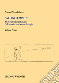 Studi storici nel centenario dell'Associazione Nazionale Alpini. Vol. 1 libro