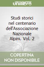 Studi storici nel centenario dell'Associazione Nazionale Alpini. Vol. 2 libro