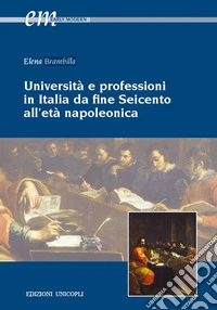 Università e professioni in Italia da fine Seicento all'età napoleonica