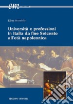 Università e professioni in Italia da fine Seicento all'età napoleonica libro