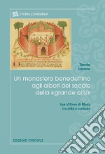 Un monastero benedettino agli albori del secolo della «grande crisi». San Vittore di Meda tra città e contado libro