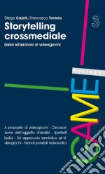 Storytelling crossmediale. Dalla letteratura ai videogiochi