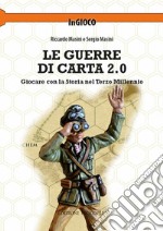 Le guerre di carta 2.0. Giocare con la storia nel terzo millennio libro