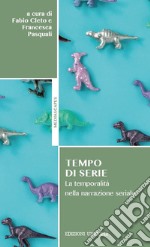 Tempo di serie. La temporalità nella narrazione seriale libro