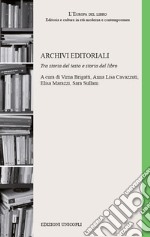 Archivi editoriali. Tra storia del testo e storia del libro