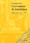L'avventura di «Americana». Elio Vittorini e la storia travagliata di una mitica antologia libro di Pavese Claudio