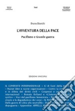 L'avventura della pace. Pacifismo e Grande guerra libro