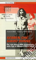 Sebben che siamo donne. Per una storia delle sindacaliste della Cgil di Milano (1891-1981) libro