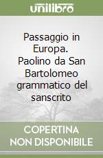 Passaggio in Europa. Paolino da San Bartolomeo grammatico del sanscrito libro