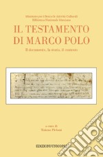 Il testamento di Marco Polo. Il documento, la storia, il contesto libro