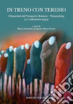 In treno con Teresio. I deportati del Trasporto Bolzano - Flossenbürg (5-7 settembre 1944) libro