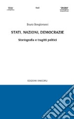 Stati, nazioni, democrazie. Storiografia e tragitti politici libro