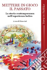 Mettere in gioco il passato. La storia contemporanea nell'esperienza ludica libro