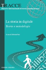 La storia in digitale. Teorie e metodologie