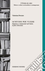 Scrivere per vivere. Romanzi e romanzieri nell'Italia di fine Ottocento libro