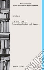 Il libro bello Grafica editoriale in Italia tra le due guerre libro