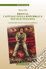 Brescia capitale della Repubblica Sociale Italiana. I notiziari della Guardia nazionale repubblicana