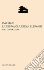 Dalmar. La disfavola degli elefanti