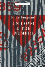 Un uomo e tre numeri. Milano, Fossoli, Mauthausen libro