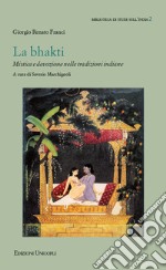 La bhakti. Mistica e devozione nelle tradizioni indiane