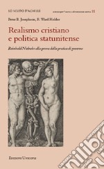 Realismo cristiano e politica statunitense. Reinhold Niebuhr alla prova della pratica di governo libro