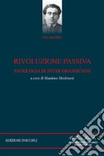 Rivoluzione passiva. Antologia di studi gramsciani libro