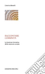 Raccontare comunità. La funzione formativa della memoria sociale