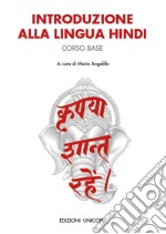 Introduzione alla lingua hindi. Corso base libro