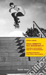 Dalla lambretta allo skateboard 2.0. Sottoculture e nuovi movimenti dagli anni '50 alla globalizzazione