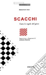 Scacchi. Tutte le regole del gioco libro