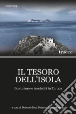 Il tesoro dell'isola. Ecoturismo e insularità in Europa libro