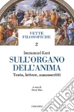 Sull'organo dell'anima. Testo, lettere, manoscritti. Testo tedesco a fronte libro