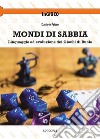 Mondi di sabbia. Linguaggio ed evoluzione dei giochi di ruolo libro di Prisco Daniele