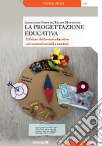 La progettazione educativa. Il fulcro del lavoro educativo nei contesti sociali e sanitari