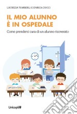 Il mio alunno è in ospedale. Come prendersi cura di un alunno ricoverato