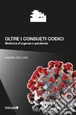 Oltre i consueti codici. Medicina d'urgenza e pandemia libro