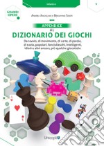 Appendice al Dizionario dei giochi. Da tavolo, di movimento, di carte, di parole, di ruolo, popolari, fanciulleschi, intelligenti, idioti e altri ancora, più qualche giocattolo libro