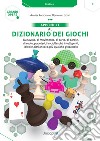 Appendice al Dizionario dei giochi. Da tavolo, di movimento, di carte, di parole, di ruolo, popolari, fanciulleschi, intelligenti, idioti e altri ancora, più qualche giocattolo libro di Angiolino Andrea Sidoti Beniamino