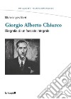 Giorgio Alberto Chiurco. Biografia di un fascista integrale libro di Borri Michelangelo