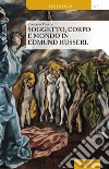 Soggetto, corpo e mondo in Edmund Husserl libro