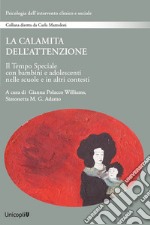 La calamita dell'attenzione. Il Tempo Speciale con bambini e adolescenti nelle scuole e in altri contesti