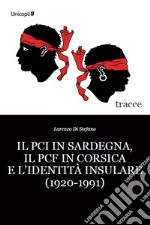 Il PCI in Sardegna, il PCF in Corsica e l'identità insulare (1920-1991) libro