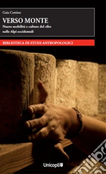 Verso monte. Nuove mobilit� e culture del cibo nelle Alpi occidentali