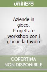 Aziende in gioco. Progettare workshop con i giochi da tavolo libro