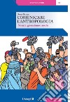 Comunicare l'antropologia. Scienza, giornalismo e media libro di Basile Dario