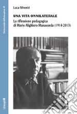 Una vita onnilaterale. La riflessione pedagogica di Mario Alighiero Manacorda (1914-2013)