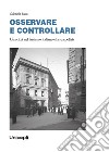 OSSERVARE E CONTROLLARE. Una città nel fascismo italiano e la sua polizia libro di Bassi Gabriele