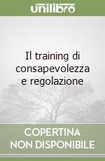 Il training di consapevolezza e regolazione libro